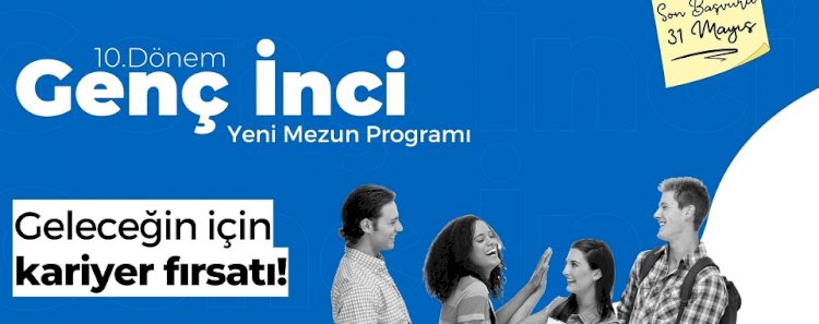 Geleceğinize "Genç İnci" programıyla yön verin!