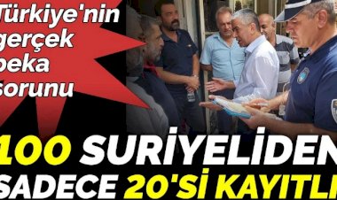 Türkiye'nin gerçek beka sorunu. 100 Suriyeliden sadece 20'si kayıtlı