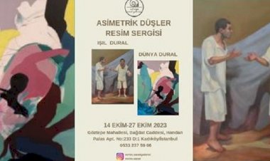 Işıl ve Dünya Dural ile Asimetrik Düşler Sergisi Açıldı.