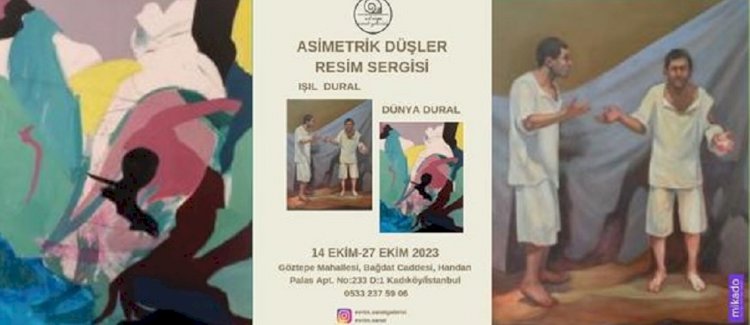 Işıl ve Dünya Dural ile Asimetrik Düşler Sergisi Açıldı.