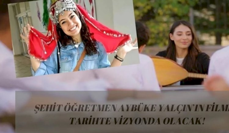 Şehit Aybüke öğretmenin filmi o tarihte çıkıyor!