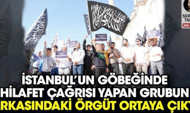 İstanbul’un göbeğinde hilafet çağrısı yapan grubun arkasındaki örgüt ortaya çıktı