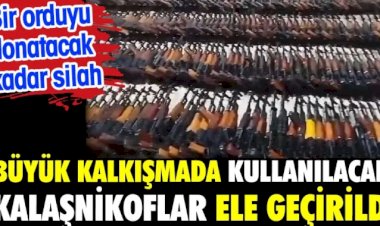 Büyük kalkışmada kullanılacak kalaşnikoflar ele geçirildi.