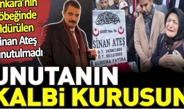 Ankara’nın göbeğinde öldürülen Sinan Ateş unutulmadı. Unutanın kalbi kurusun