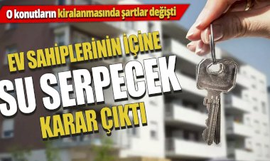 Ev sahiplerinin içine su serpecek karar çıktı 'O konutların kiralanmasında şartlar değişti'
