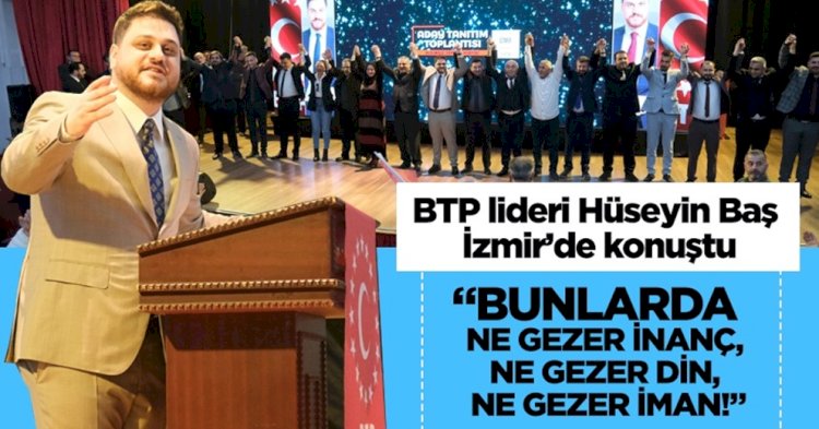 Hüseyin Baş: Bunlarda ne gezer inanç, ne gezer din, ne gezer iman