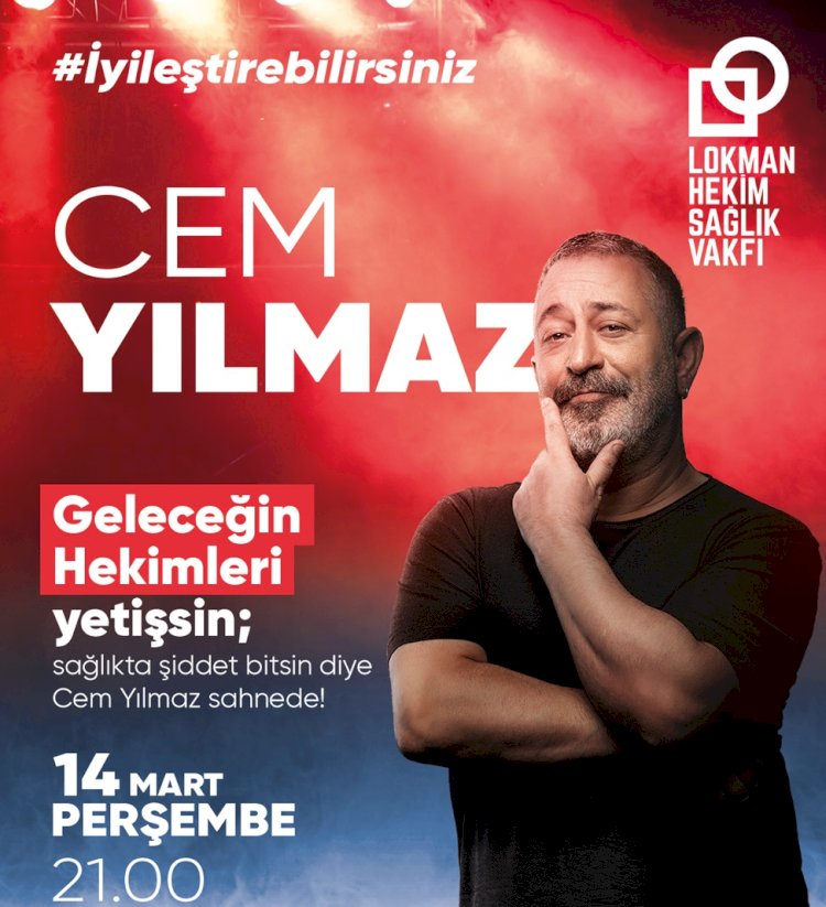 Cem Yılmaz “Geleceğin Hekimleri” yetişsin, “sağlıkta şiddet” bitsin diye sahneye çıkıyor
