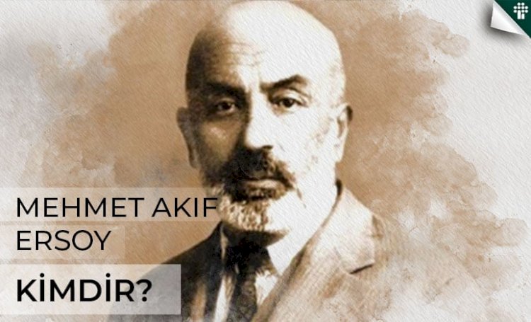 MEHMET ÂKİF ERSOY'UN HAYATI