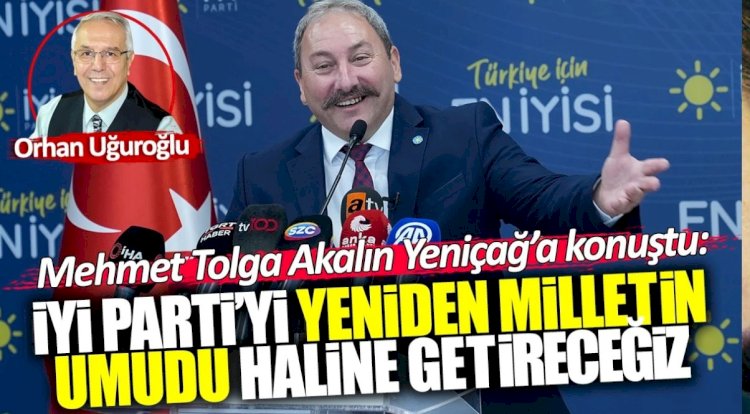 İYİ Parti’yi yeniden milletin umudu haline getireceğiz