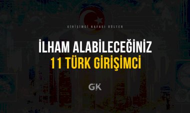 İlham Alabileceğiniz 11 Türk Girişimci