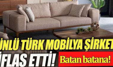 Ünlü Türk mobilya şirketi iflas etti