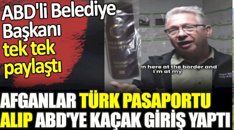 Afganlar Türk pasaportu alıp ABD'ye kaçak giriş yaptı.