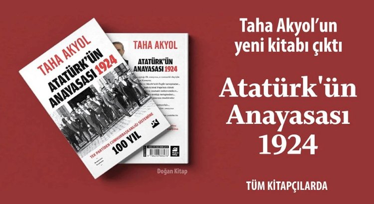 Taha Akyol'un yeni kitabı çıktı: Atatürk'ün anayasası 1924