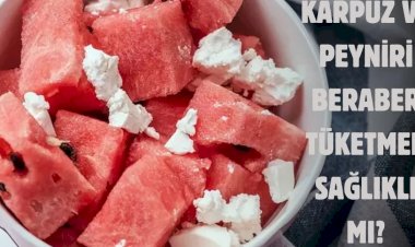 Karpuz ve peyniri birlikte tüketenler dikkat! Uzman isim açıkladı: