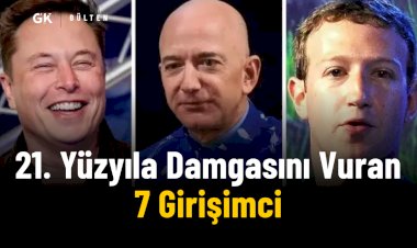 21. Yüzyıla Damgasını Vuran 7 Girişimci