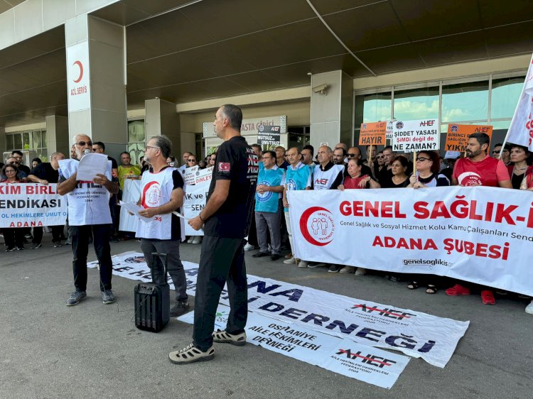 AİLE HEKİMLERİ ADANA'DA MESLEKTAŞLARINA ŞİDDETİ KINAMAK İÇİN TOPLANDI