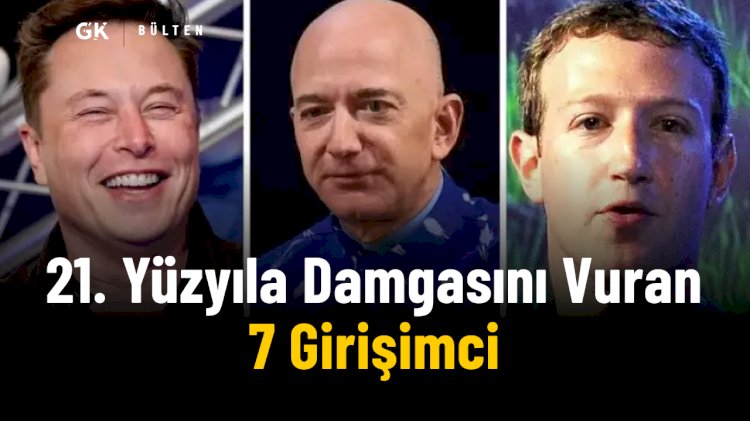 21. Yüzyıla Damgasını Vuran 7 Girişimci