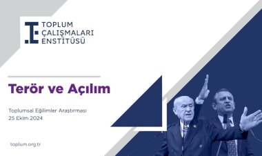 TOPLUM ÇALIŞMALARI ENSTİTÜSÜ’NDEN “TERÖR VE AÇILIM” TOPLUMSAL EĞİLİMLER ARAŞTIRMASI