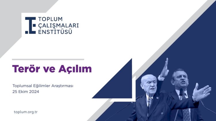 TOPLUM ÇALIŞMALARI ENSTİTÜSÜ’NDEN “TERÖR VE AÇILIM” TOPLUMSAL EĞİLİMLER ARAŞTIRMASI