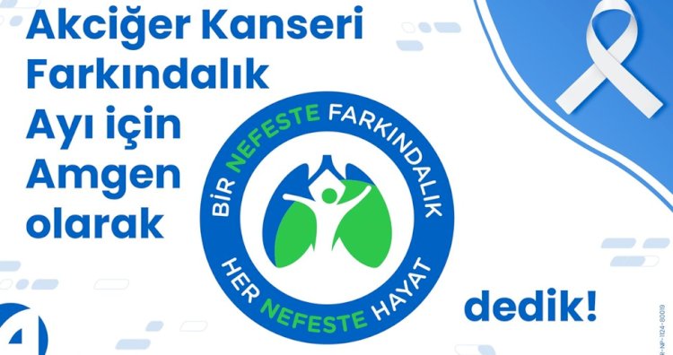 Amgen’dan Akciğer Kanseri Farkındalık Günü’ne özel ‘Bir Nefeste’ kampanyası