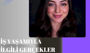 İş Hayatında Karşılaşabileceğiniz Gerçekler