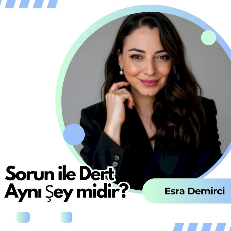 Ciğerimiz Kalmamıştır! Türk Kültüründe Dert ve Sorun Ayrımı
