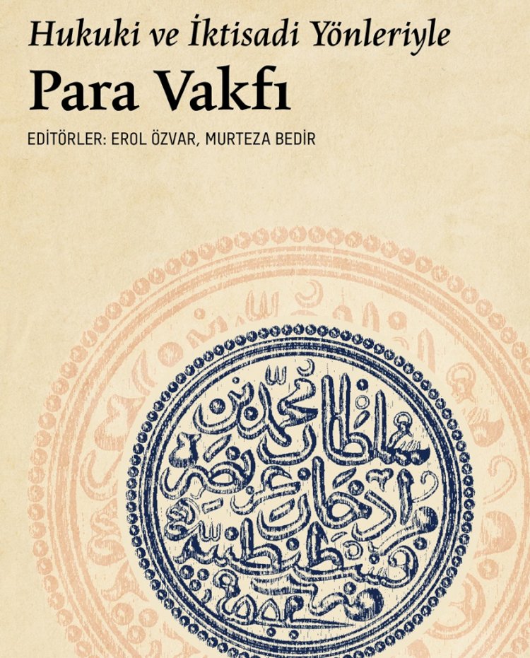 Osmanlı’nın Ekonomi ve Hukuk Düzenine Işık Tutan Eser: Para Vakfı Sistemi