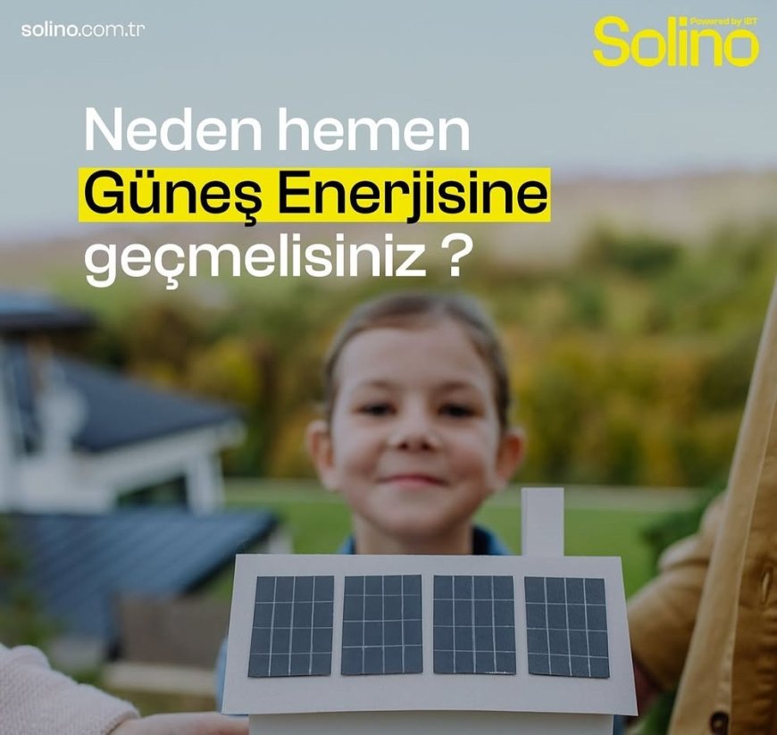 Güneş Enerjisiyle Elektrik Faturalarınızda Devrim: Solıno Energy