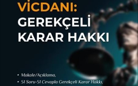 Adaletin Vicdanı: Gerekçeli Karar Hakkı