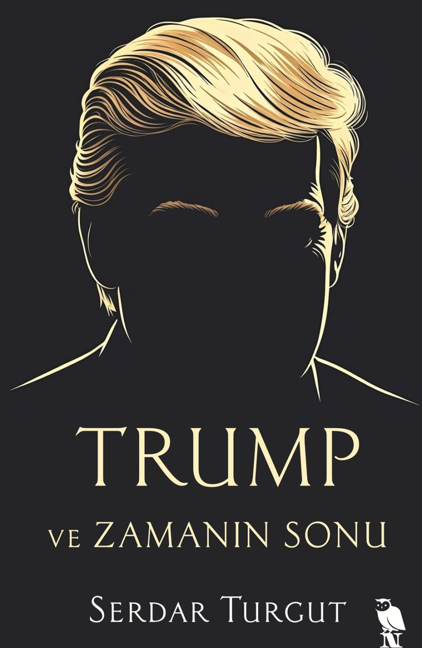Trump ve Zamanın Sonu: Kutsal Savaşın Gölgesindeki Yeni Dünya Düzeni