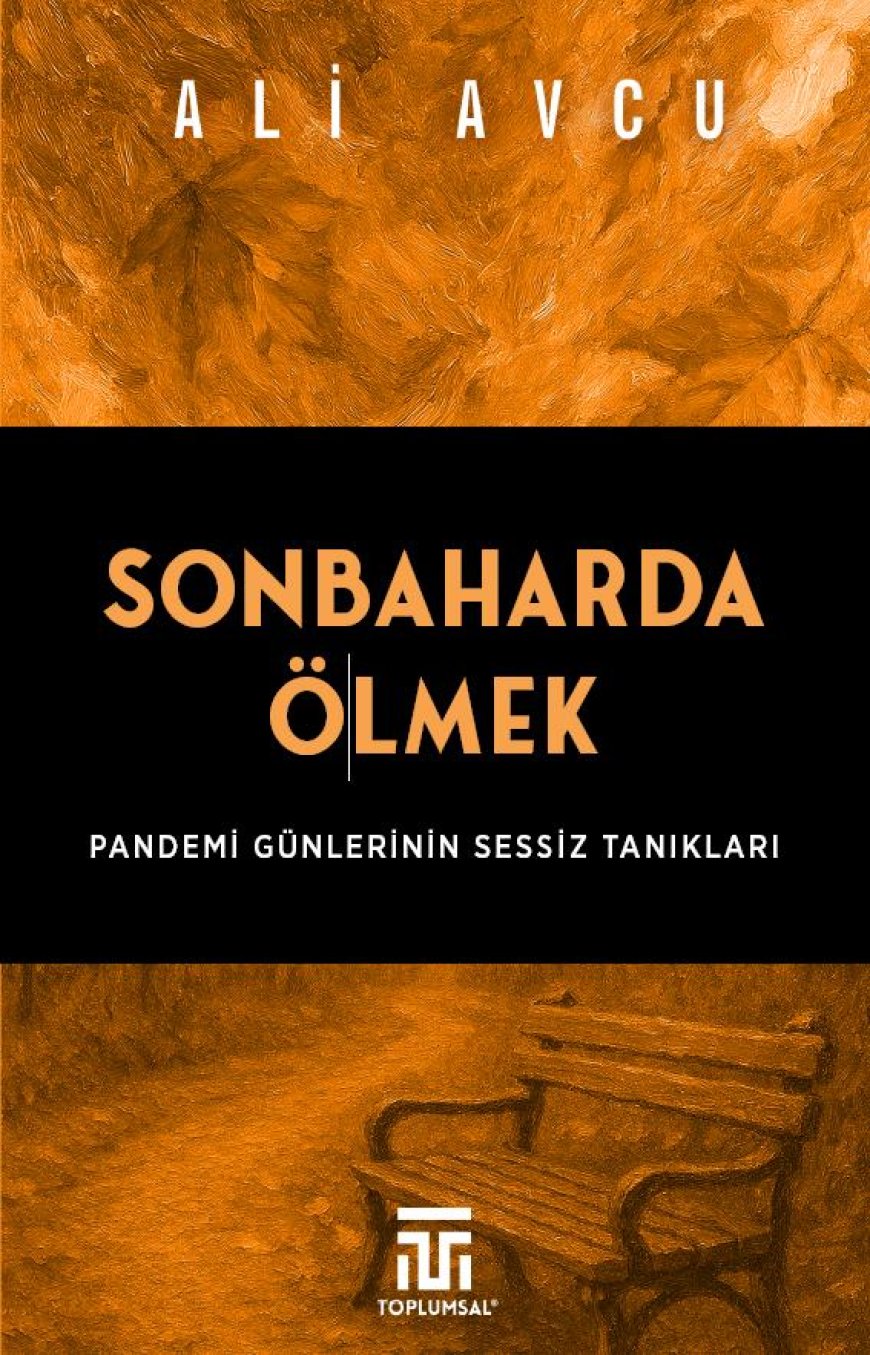 Sonbaharda Ölmek: Pandemide Evde Kal(a)mayanların Sessiz Çığlığı