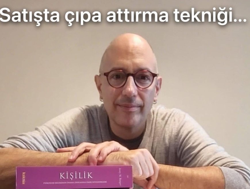 SATIŞTA MÜŞTERİNİN ZİHNİNE ÇIPA ATTIRMA TEKNİĞİ