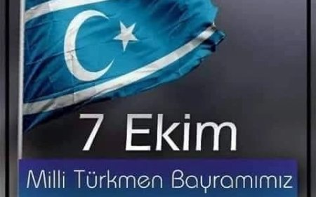 Türkmen Coğrafyasında Birlik Günü: 7 Ekim Milli Türkmen Bayramı Kutlanıyor