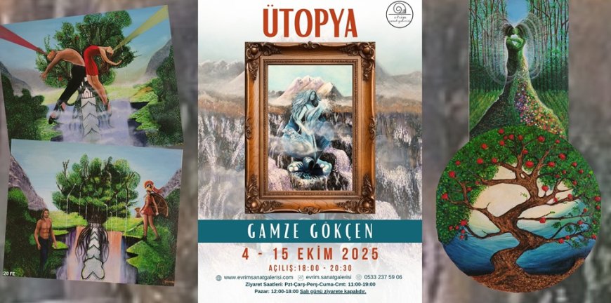 Kadın, Doğa ve Aşkın Kesişiminde Bir Hayal Dünyası: Gamze Gökçen’in “Ütopya”sı