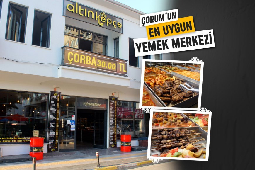 ÇORUM'DA ALTIN KEPÇE UYGUN FİYATLARIYLA SİZLERİ BEKLİYOR! 