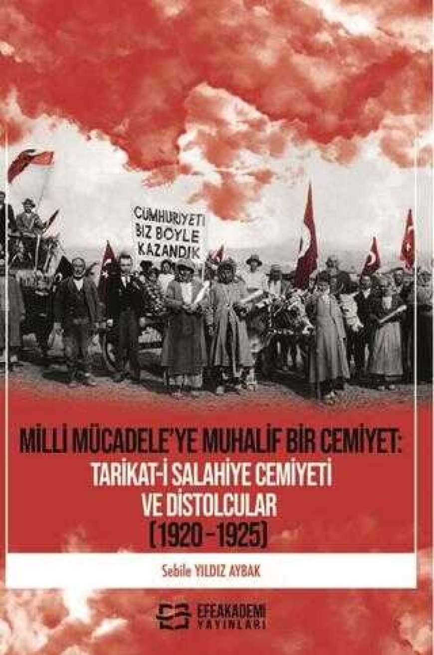Milli Mücadele’ye Muhalif Bir Cemiyet: Tarikat-i Salahiye Cemiyeti ve Distolcular 1920 – 1925