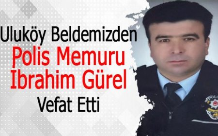 Polis memuru İbrahim Gürel 54 yaşında yaşamını yitirdi