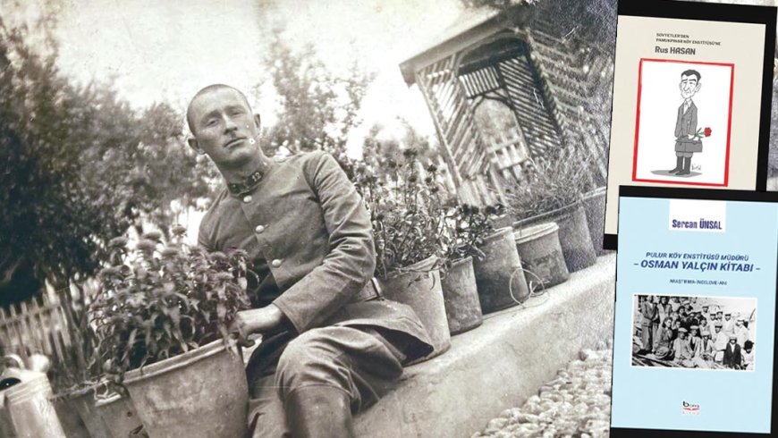 Sercan Ünsal'dan köy enstitülerinin adsız kahramanlarına vefa: 1940’ların ‘Deli Emin’i Rus Hasan...