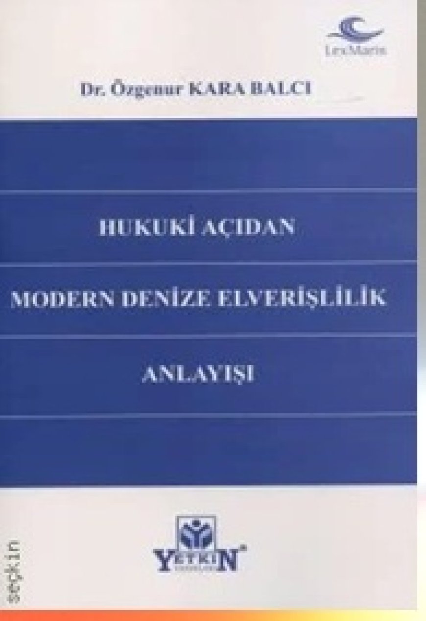 Hukuki Açıdan Modern Denize Elverişlilik Anlayışı Dr. Özgenur Kara Balcı