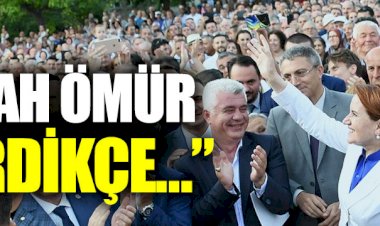 Akşener: “Allah ömür verdikçe…