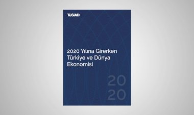"2020 YILINA GİRERKEN TÜRKİYE VE DÜNYA EKONOMİSİ" RAPORU