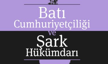 BATI CUMHURİYETÇİLİĞİ VE ŞARK HÜKÜMDARI