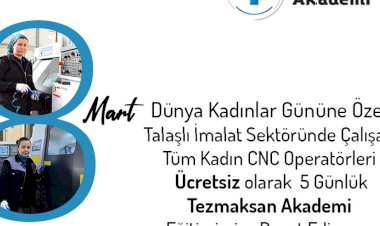 8 Mart Dünya Kadınlar Günü dolayısıyla kadınlara yönelik ücretsiz CNC eğitimi