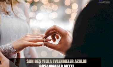 SON BEŞ YILDA EVLENMELER AZALDI, BOŞANMALAR ARTTI