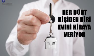 HER DÖRT KİŞİDEN BİRİ EVİNİ KİRAYA VERİYOR