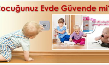 Çocuğunuz Evde Güvendemi....
