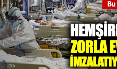 Yoğun bakım hemşirelerinden çağrı: Zorla evrak imzalatıyorlar