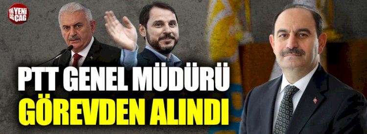 PTT Genel Müdürü görevden alındı  Kaynak Yeniçağ: PTT Genel Müdürü görevden alındı