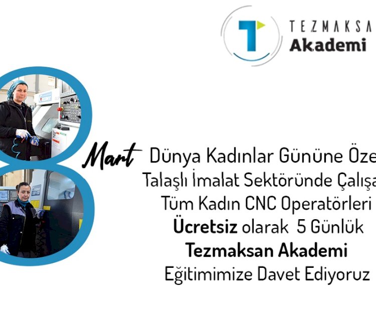 8 Mart Dünya Kadınlar Günü dolayısıyla kadınlara yönelik ücretsiz CNC eğitimi