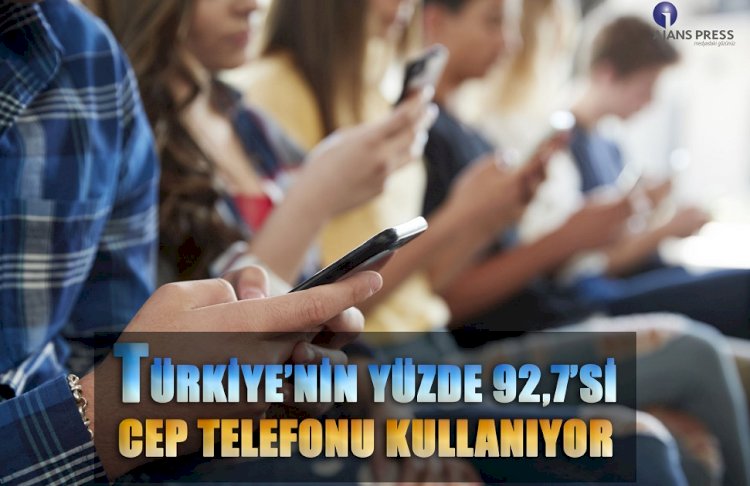 TÜRKİYE’NİN YÜZDE 92,7’Sİ CEP TELEFONU KULLANIYOR
